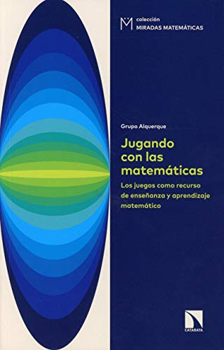 Jugando Con Las Matemáticas: Los Juegos Como Recurso De Ense