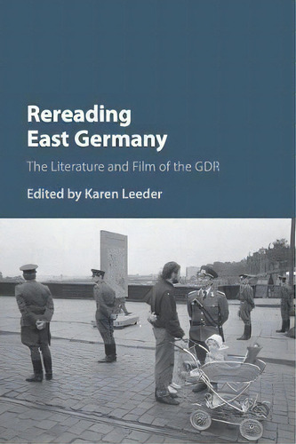 Rereading East Germany, De Karen Leeder. Editorial Cambridge University Press, Tapa Blanda En Inglés