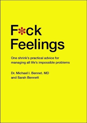 Libro F*ck Feelings : One Shrink's Practical Advice For M...