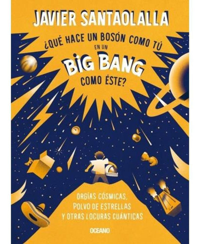 Libro Qué Hace Un Bosón Como Tú En Un Big Bang Como Este