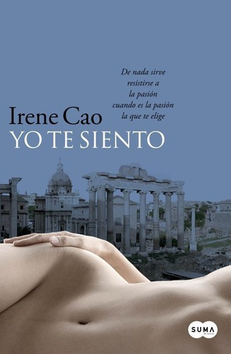 Yo Te Siento - Trilogia De Los Sentidos 2 - Irene Ca, De Irene Cao. Editorial Suma De Letras En Español