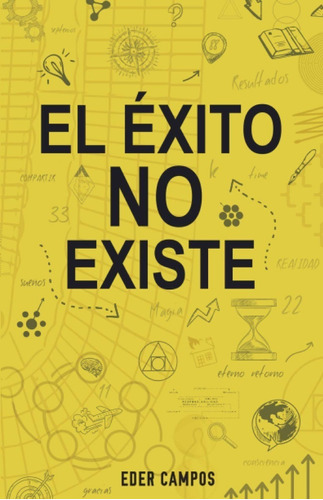 El Éxito No Existe, De Eder Campos. Editorial Independently Published, Tapa Blanda En Español, 2019