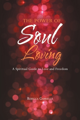 Libro The Power Of Soul Loving: A Spiritual Guide To Love...