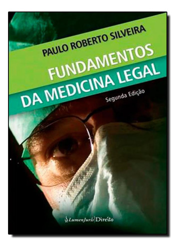 Fundamentos da Medicina Legal, de Paulo Roberto Silveira. Editora Lumen Juris, capa mole em português