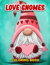 Comprar Libro: Libro Para Colorear Love Gnomes: Interesante Para Col