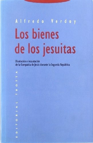 Bienes de los jesuitas, Los - Alfredo Verdoy, de Alfredo Verdoy. Editorial Trotta en español