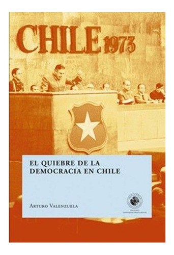 Quiebre De La Democracia En Chile, El - Arturo Valenzuela Se