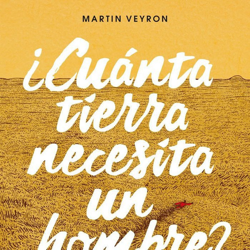 ÃÂ¿CuÃÂ¡nta tierra necesita un hombre?, de Martin Veyron. Editorial NORMA EDITORIAL, S.A., tapa dura en español