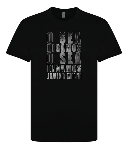 Remera Javier Milei Osea Digamos Frases Art 01
