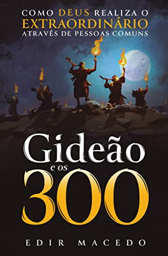 Gideão E Os 300 De Edir Macedo Pela Unipro (2020)
