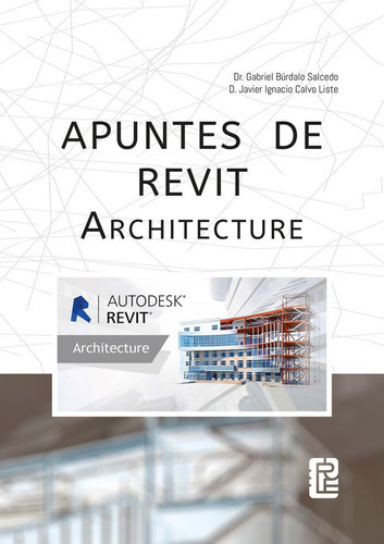 Apuntes de Revit Architecture, de BURDALO SALCEDO, GABRIEL. Editorial Publicaciones Universidad de León, tapa blanda en español
