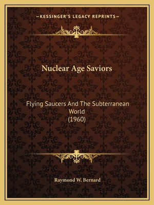 Libro Nuclear Age Saviors: Flying Saucers And The Subterr...