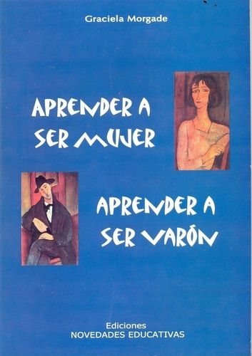 Aprender A Ser Mujer, Aprender A Ser Varón - Graciela Morgad