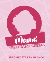 Comprar Libro: Mama Recetas Segretas: Libro Recetas En Blanco Para