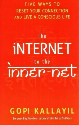 The Internet To The Inner-net, De Gopi Kallayil. Editorial Hay House, Tapa Blanda En Inglés
