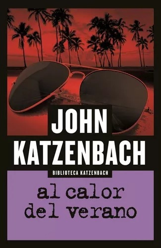 Al Calor Del Verano - John Katzenbach- Libro Nuevo- Bolsillo