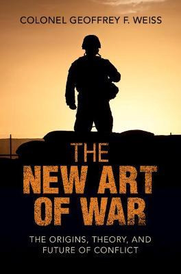 Libro The New Art Of War : The Origins, Theory, And Futur...