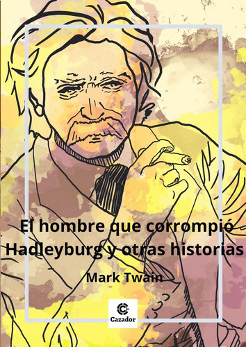 El Hombre Que Corrompiãâ³ Hadleyburg Y Otros Relatos, De Twain, Mark. Editorial Cazador De Ratas, Tapa Blanda En Español