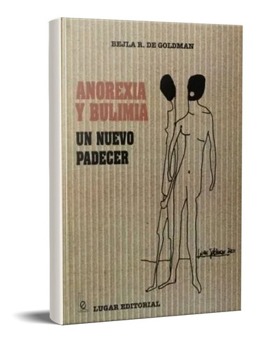 Anorexia Y Bulimia Un Nuevo Padecer Goldman (lu)