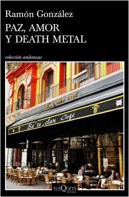 Paz, Amor Y Death Metal - Gonzalez, Ramon