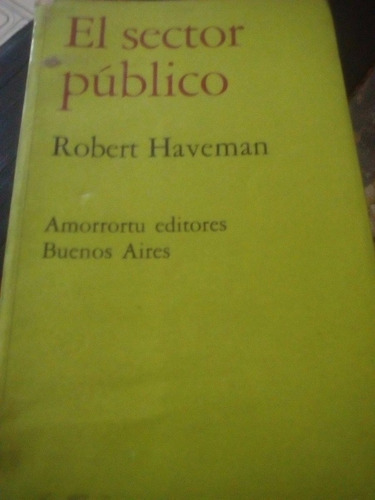 El Sector Público. Havemman, Amorrortu Editores.