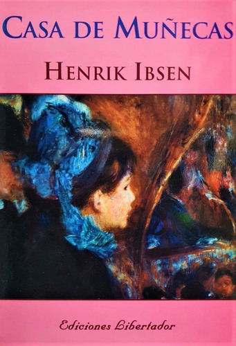 Casa De Muñecas - Henrik Ibsen - Ediciones Libertador 