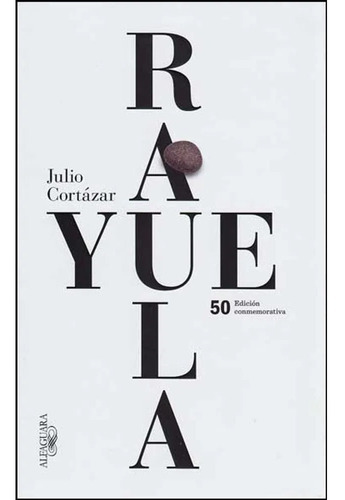 Rayuela 50 Edicion / Julio Cortázar / Alfaguara