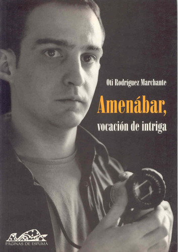 Amenábar, Vocación De Intriga. Oti Rodríguez Marchante