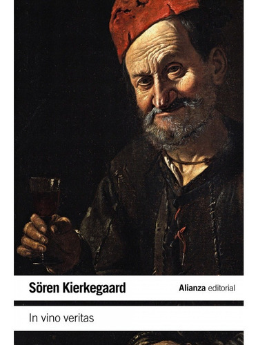 In Vino Veritas, De Kierkegaard, Soren. Editorial Alianza Editorial, Tapa Blanda En Español