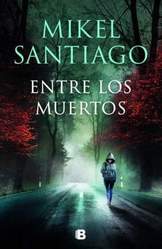 Entre Los Muertos, De Mikel Santiago. Editorial Penguin Random House, Tapa Blanda, Edición 2022 En Español