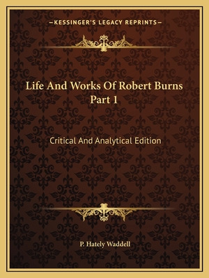 Libro Life And Works Of Robert Burns Part 1: Critical And...