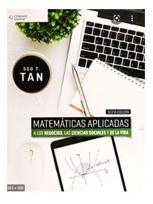 Matemáticas Aplicadas A Los Negocios La Ciencia Y La Vida 6e