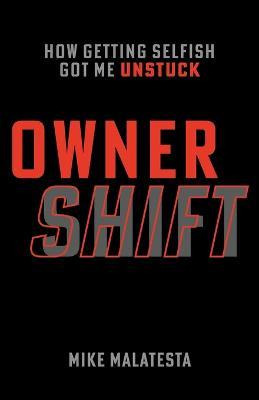 Libro Owner Shift : How Getting Selfish Got Me Unstuck - ...
