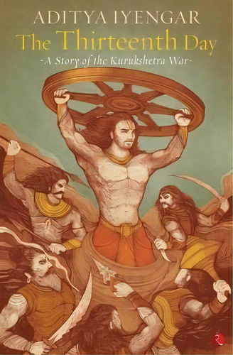 The Thirteenth Day: A Story Of The Kurukshetra War, De Aditya Iyengar. Editorial Rupa Co, Tapa Blanda En Inglés