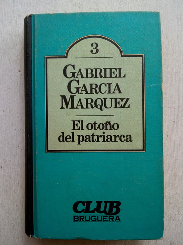 El Otoño Del Patriarca Gabriel García Márquez Club Bruguera