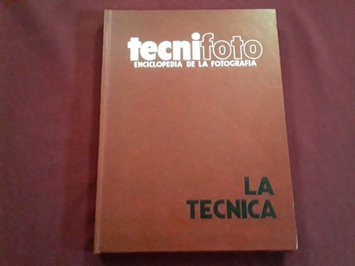 Tecnifoto Enciclopedia De La Fotografia La Tecnica