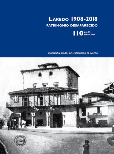 Laredo 1908 2018 Patrimonio Desaparecido 110 Aã¿os Edific...