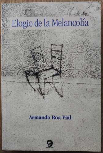 Elogio De La Melancolía- Armando Roa Vial (dedicado Y Firma)