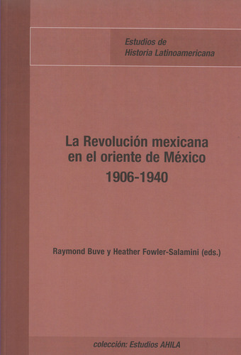 Revolución Mexicana En El Oriente De México 1906-1940, La