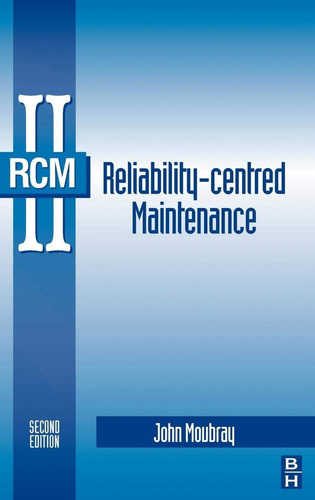 Libro Rcm Ii. Rehability- Centered Maintenance. - Moubray/ne