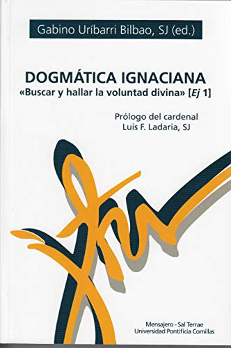 Dogmatica Ignaciana: Buscar Y Hallar La Voluntad Divina: 67