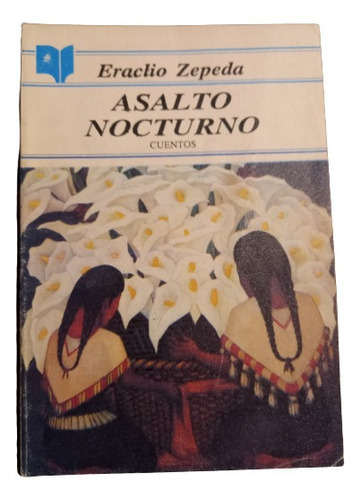 Eraclio Zepeda. Asalto Nocturno