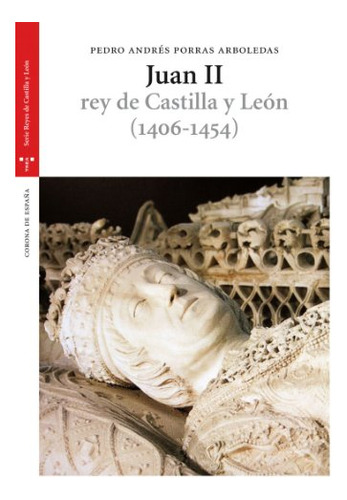 Libro Juan Ii Rey De Castilla Y Leon (1406-1454)  De Porras