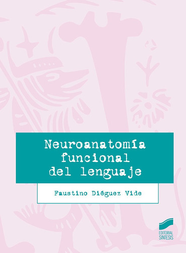 Neuroanatomãâa Funcional Del Lenguaje, De Diéguez Vide, Faustino. Editorial Sintesis, Tapa Blanda En Español