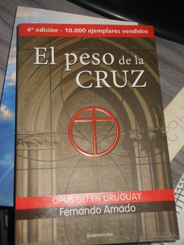  * Fernando Amado - El Peso De La Cruz - Opus Dei En Uruguay
