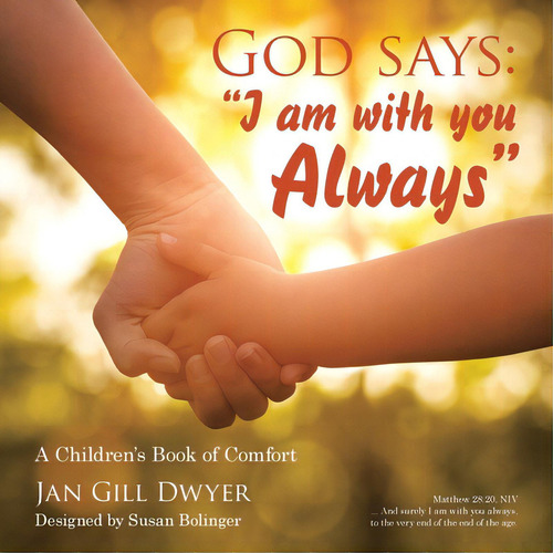 God Says: I Am With You Always: A Children's Book Of Comfort, De Dwyer, Jan Gill. Editorial Westbow Pr, Tapa Blanda En Inglés