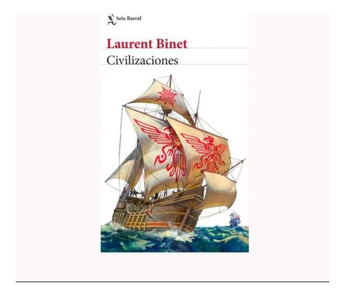 Civilizaciones: Civilizaciones, De Binet, Laurent. Editorial Seix Barral, Tapa Blanda, Edición 1 En Español, 2020