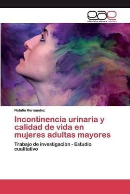 Incontinencia Urinaria Y Calidad De Vida En Mujeres Aduaqwe