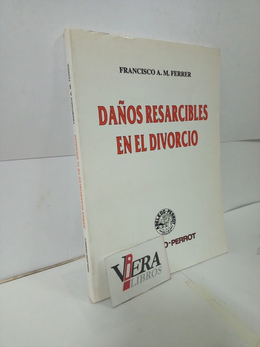 Daños Resarcibles En El Divorcio - Ferrer, Francisco