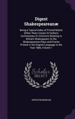 Libro Digest Shakespeareanae : Being A Topical Index Of P...